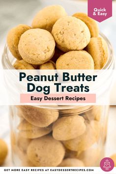 peanut butter dog treats in a jar with text overlay that reads, easy dessert recipes