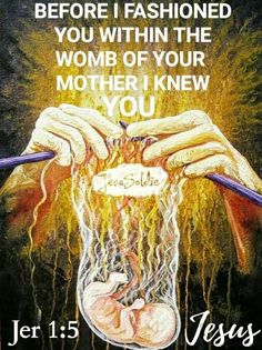 a painting with the words before i fashioned you within the woman of your mother i knew you