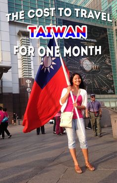 a woman holding a flag in front of a building with the words, the cost to travel taiwan for one month