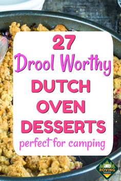 the words 27 drool worthy dutch oven desserts perfect for camping