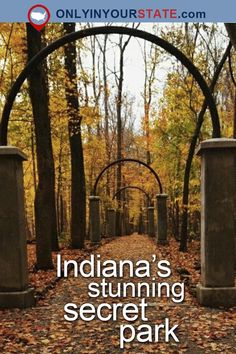 the cover of indiana's stunning secret park, with an arch in the middle