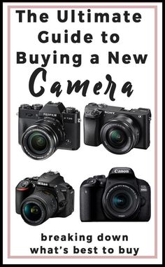 the ultimate guide to buying a new camera breaking down what's best to buy