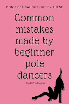 a pink background with black text that says, common misstakes made by beginner pole dancers