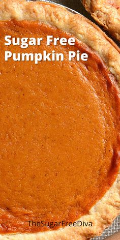 a pumpkin pie with the words sugar free pumpkin pie