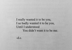 an old typewriter with the words i really wanted it to be you, i so badly wanted it to be you, until i understod