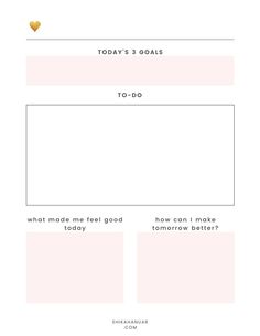 a pink and white poster with the words today's goals to do what made me feel good, how can i make tomorrow better?