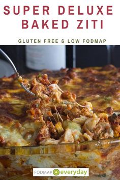 a close up of a casserole dish with text overlay that reads super deluxe baked ziti gluten free & low fodmap