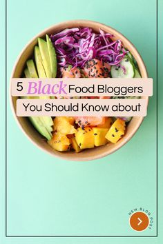 a bowl filled with fruit and vegetables on top of a blue table next to the words, 5 black food bloggers you should know about