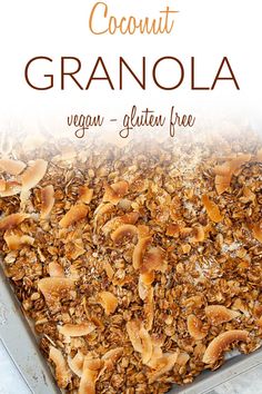 a close up of granola in a pan with the title text overlay reads coconut granola vegan - gluten free