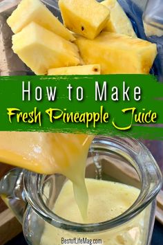 how to make fresh pineapple juice in a blender with text overlay that reads, how to make fresh pineapple juice