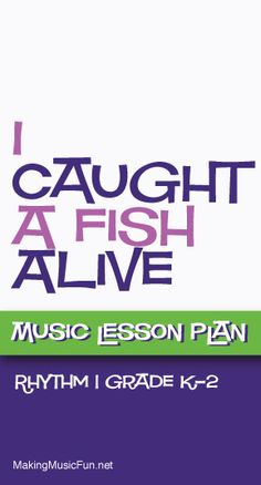 i caught a fish alive music lesson plan