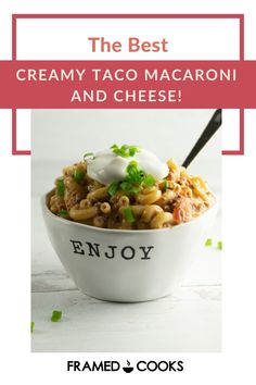 the best creamy taco macaroni and cheese is in this bowl with text overlay