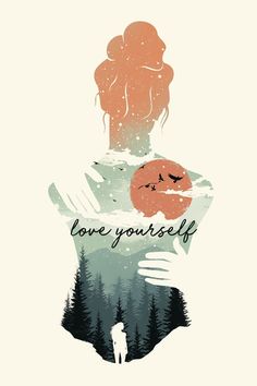 a poster with the words love yourself and a woman holding an orange ball in her hands