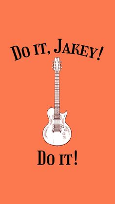 an orange poster with a guitar and the words do it, jakey