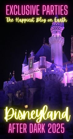 the disneyland castle is lit up at night with neon text reading, exclusively parties the happost blog on earth disneyland after dark