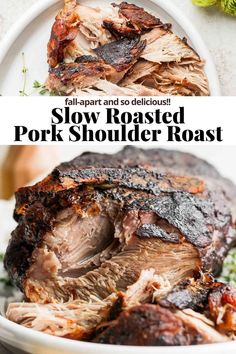 slow roasted pork shoulder roast on a white plate with the words slow roasted pork shoulder roast