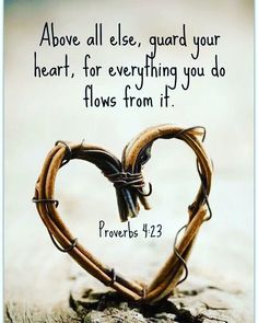 a heart - shaped piece of wood with the words prove all else, guard your heart, for everything you do flows from it