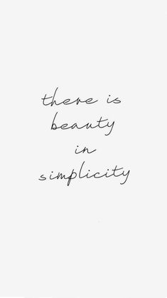 there is beauty in simplicity written on a white paper with black ink