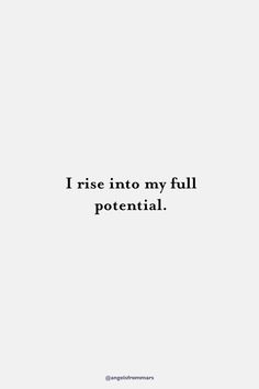 the words i rise into my full potential are written in black on a white background