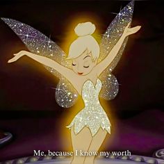 a tinkerbell fairy with her arms spread out and the words me because i know my worth