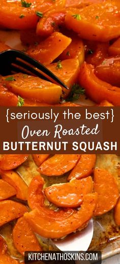 the best oven roasted butternut squash recipe is shown in this collage with text that reads seriously the best oven roasted butternut squash