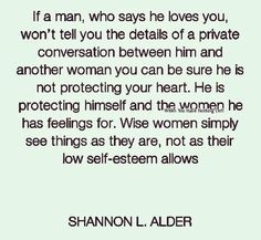 a quote with the words if a man, who says he loves you, won't tell you the details of a private conversation between him and another woman