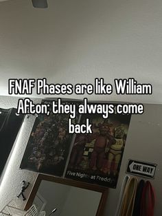 a mirror with the words fnaf phases are like william after they always come back