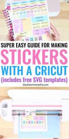 a person using a cricut machine to make stickers with the text super easy guide for making stickers with a cricut includes free svg templates