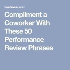 the words, complimentnt coworker with these 50 performance review phrases