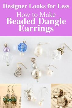 an image of beaded earrings with text overlay that reads, designer looks for less how to make beaded dangle earrings