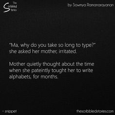 a black background with white text that reads, ma, why do you take so long to type? she asked her mother