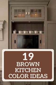 brown kitchen color ideas with the words 19 brown kitchen color ideas in front of it