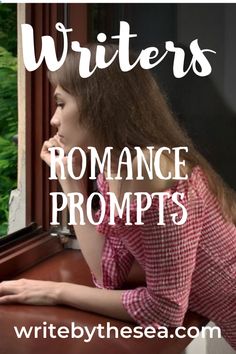 a woman leaning on a window sill with the words writer's romance prompts