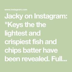 jacky on instagram keys the lightest and crispest fish and chips batter have been revealed full