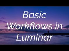 the words basic workflows in luminar