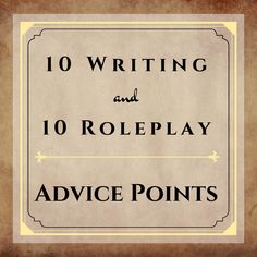 an old paper with the words 10 writing and 10 role play advice points