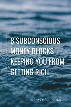 the ocean with text that reads, 8 subconcious money blocks keeping you from getting rich