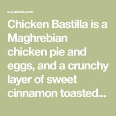 chicken bastilla is a maghrebiaan chicken pie and eggs, and a crunchy layer of sweet cinnamon toast