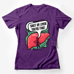 Add a splash of humor to your wardrobe with this hilarious graphic tee featuring a bold cartoon liver captioned with Shut Up Liver! You're Fine! Perfect for parties, casual outings, or as a quirky gift for that friend who enjoys a good laugh and perhaps a drink or two. Made from comfortable, high-quality material, this unisex t-shirt is designed to fit and flatter all body types. Available in various sizes, it's sure to be a hit at your next event or as a fun addition to your everyday attire. Cu Fitted Funny Print T-shirt, Novelty Cartoon Print T-shirt For Streetwear, Fitted Fun T-shirt With Screen Print, Fitted Fun Slogan T-shirt, Fitted Fun T-shirt With Slogan, Fun Fitted T-shirt With Slogan, Funny Screen Print T-shirt For Fans, Fitted Pop Culture T-shirt With Letter Print, Funny Graphic Print Top For Fans