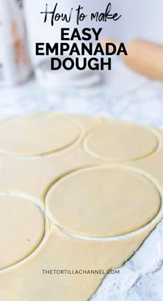 how to make easy empanada dough with the text overlay that reads, how to make easy empanada dough