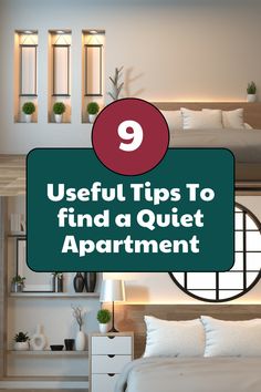 a bedroom with the text useful tips to find a quiet apartment on it's side