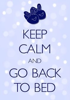 a poster with the words keep calm and go back to bed