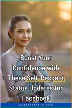 a woman with her hands clasped to her chest and the caption reads, booster your confidence with these self - respect status updates