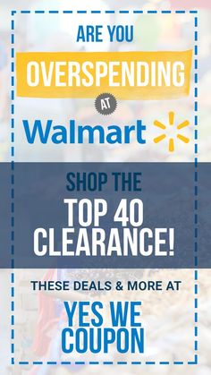 an advertisement for walmart with the words, we are you overspending at walmart shop the top 40 clearance