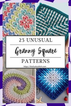 crochet granny square patterns with text overlay that reads, 25 unusual granny square patterns