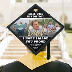 a man wearing a graduation cap that says, this one is for you dad i hope i made you proud