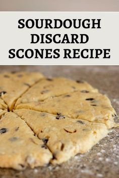 a close up of food on a table with the words sourdough discard scones recipe