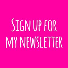 a pink background with the words sign up for my news letter