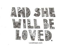 the words and she will be loved written in black ink