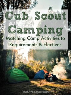 two tents in the woods with text overlay reading cub scout camping matching camp activities to requirements & electities